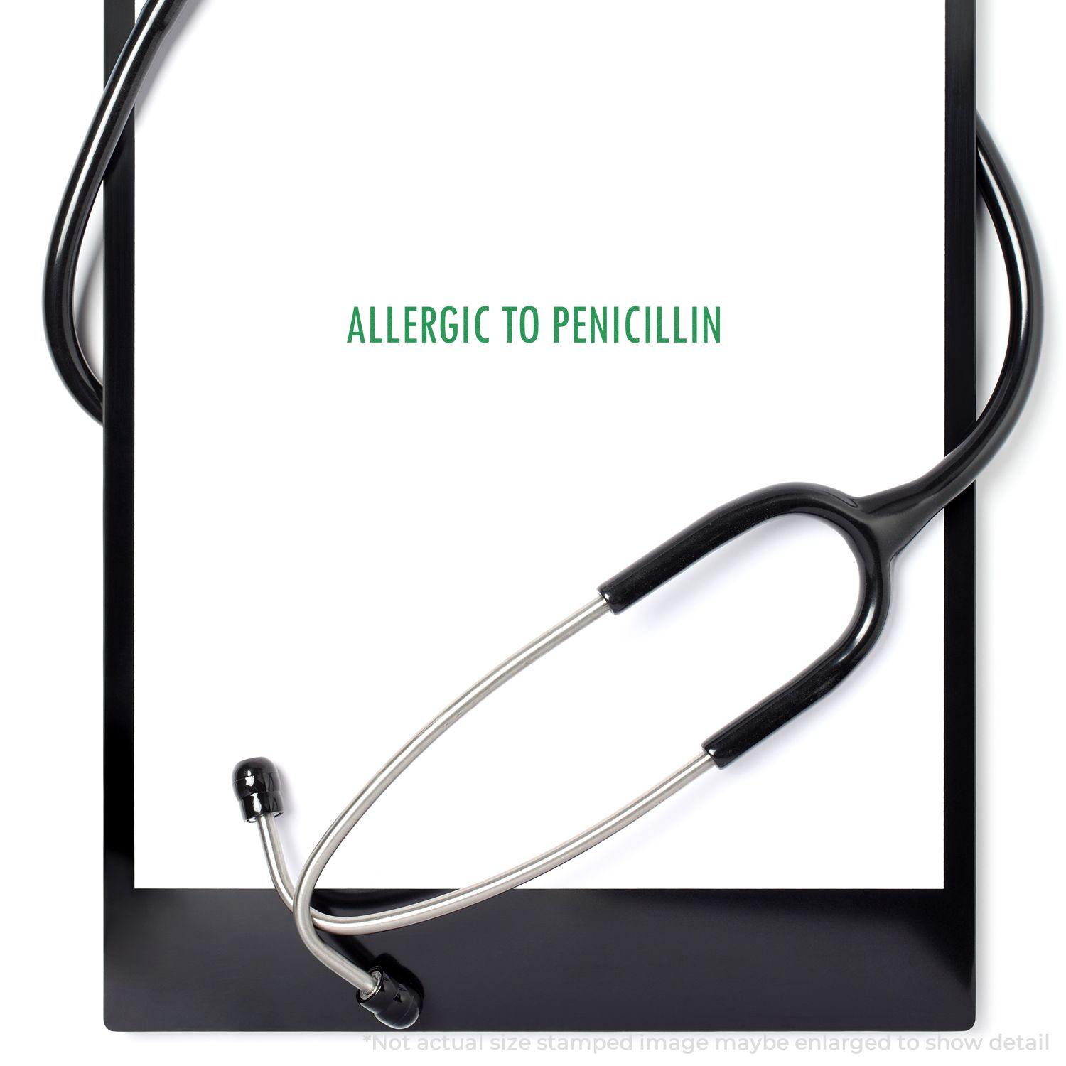 Allergic To Penicillin rubber stamp on a white paper with a stethoscope beside it, indicating a medical allergy warning.