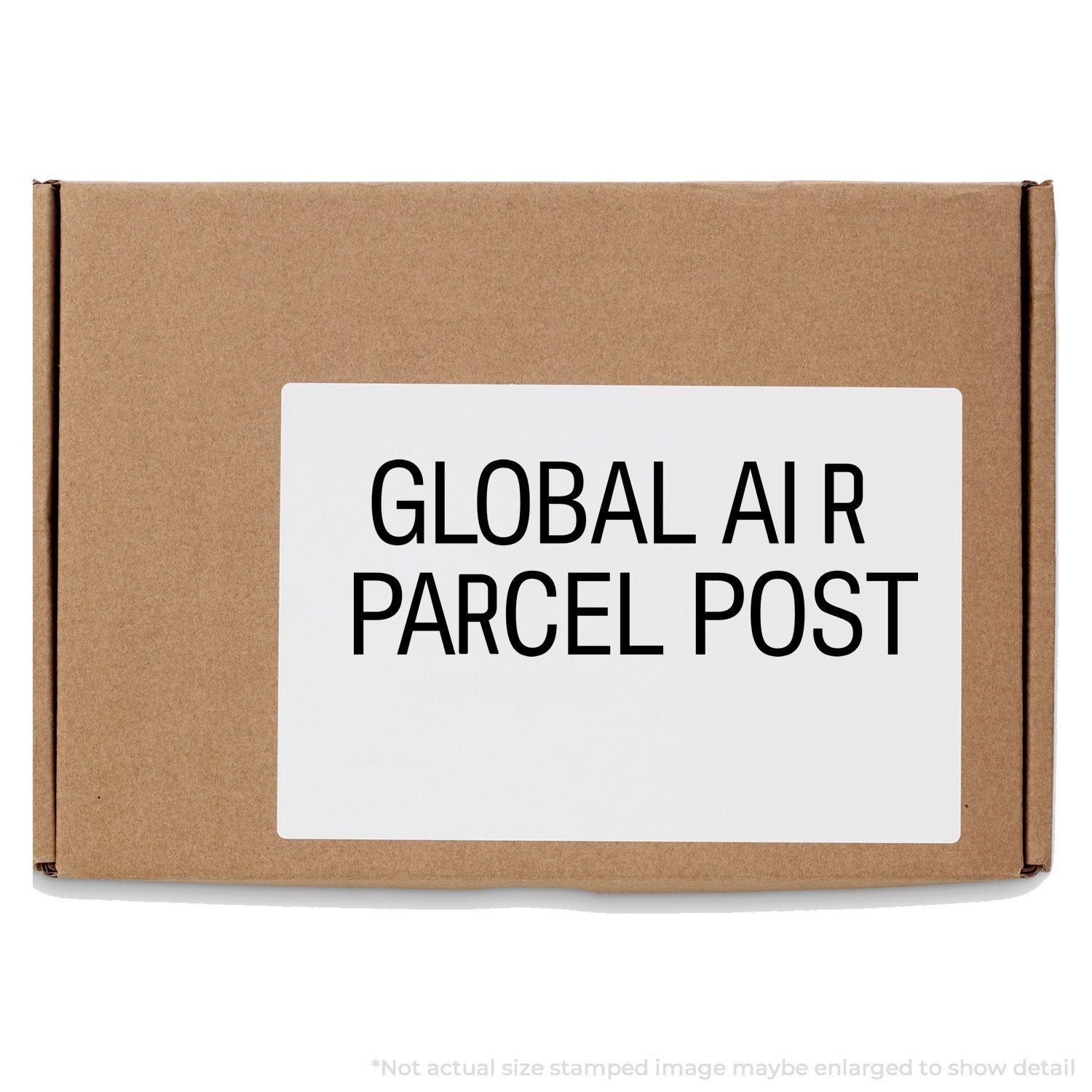 Brown box with a white label stamped GLOBAL AIR PARCEL POST using the Large Self Inking Global Air Parcel Post Stamp.