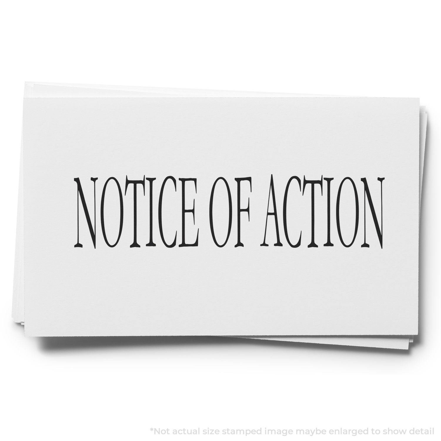 Large Notice Of Action Rubber Stamp used on a stack of white cards with bold black text NOTICE OF ACTION stamped on them.