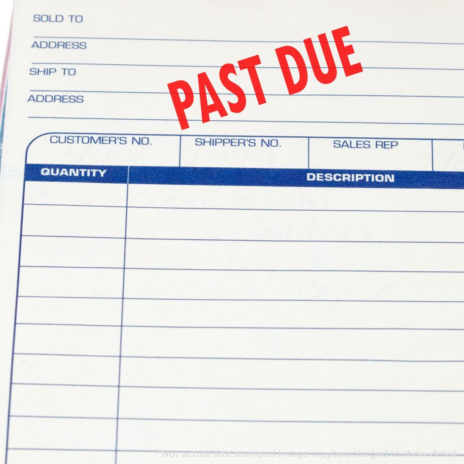 A Large Past Due Rubber Stamp marks PAST DUE in red on a blank invoice form with sections for customer and shipping details.