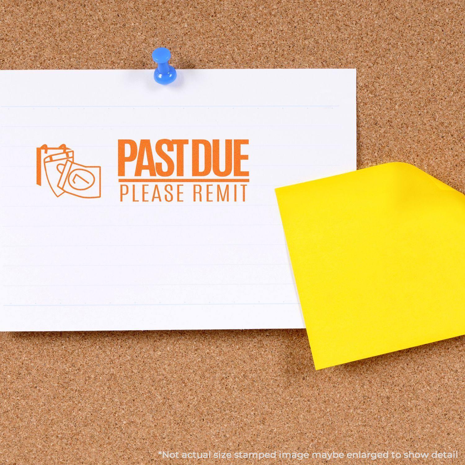 Large Past Due Please Remit with Calendar Rubber Stamp used on a white note pinned to a corkboard, with a yellow sticky note beside it.