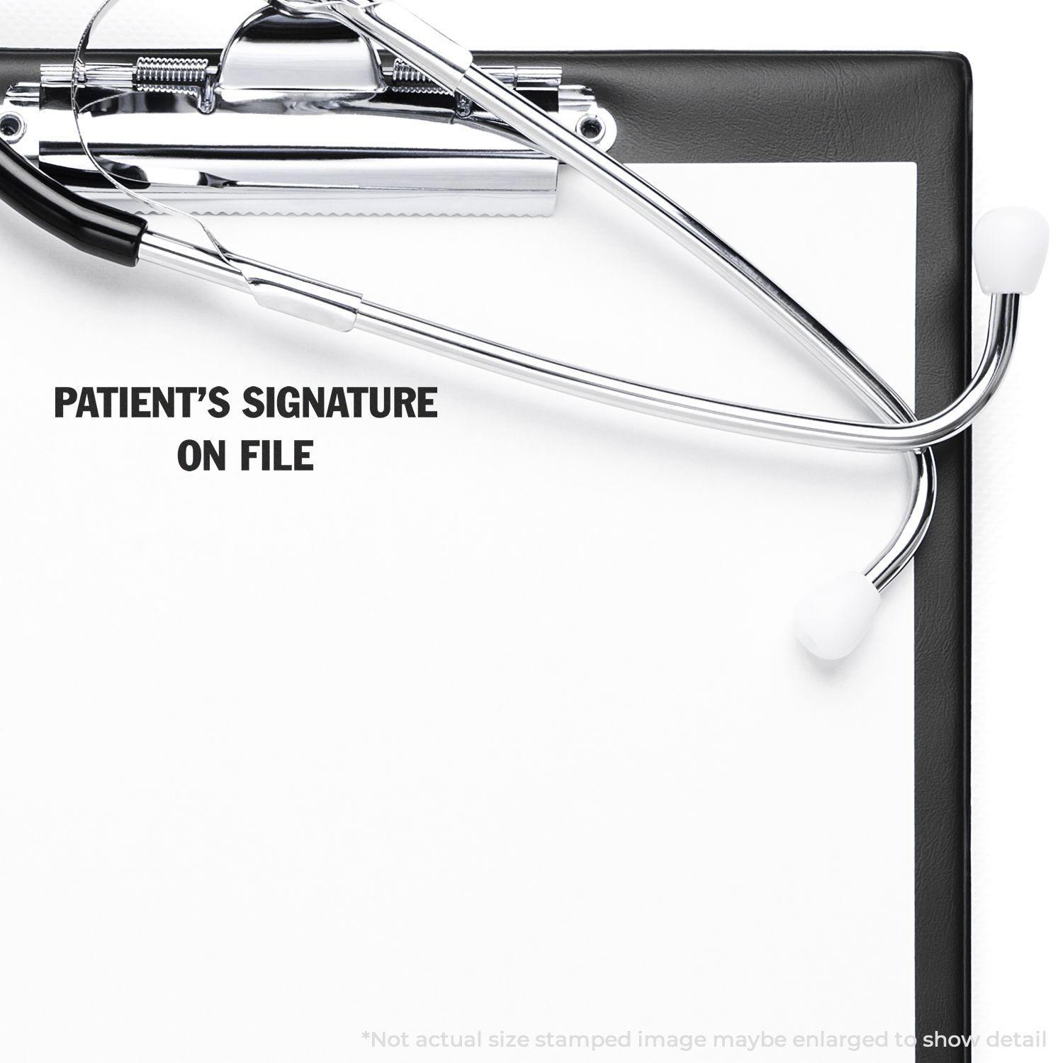 Clipboard with a stethoscope and a stamped message reading PATIENT'S SIGNATURE ON FILE using the Large Self Inking Patient's Signature on File Stamp.