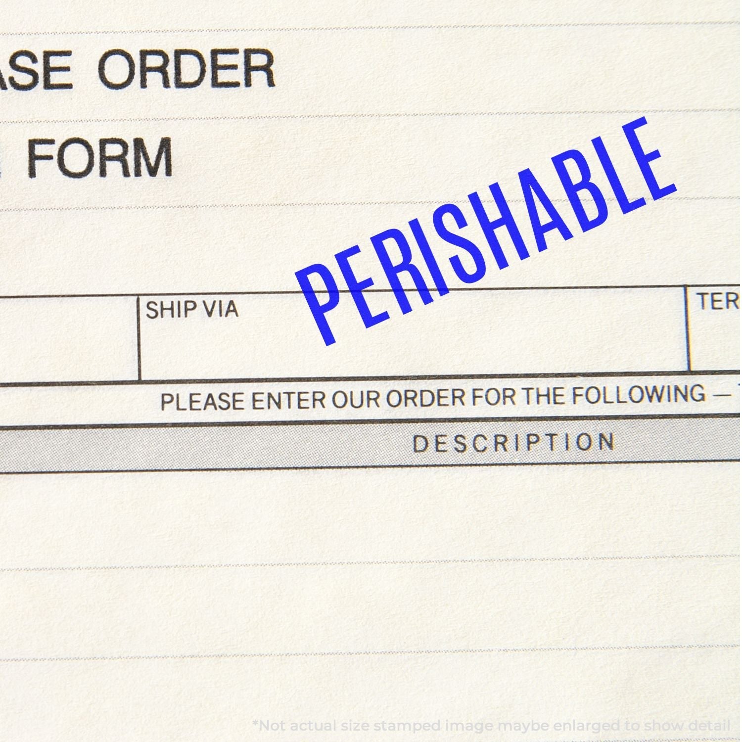 Self Inking Perishable Stamp marking a document with the word PERISHABLE in bold blue letters on a purchase order form.