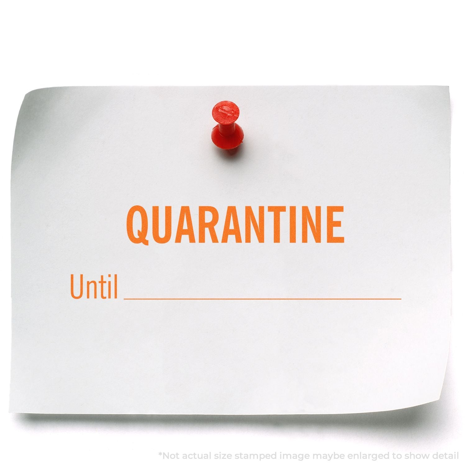 A white paper with QUARANTINE Until _____ stamped in orange using the Self Inking Quarantine Until Stamp, pinned with a red pushpin.