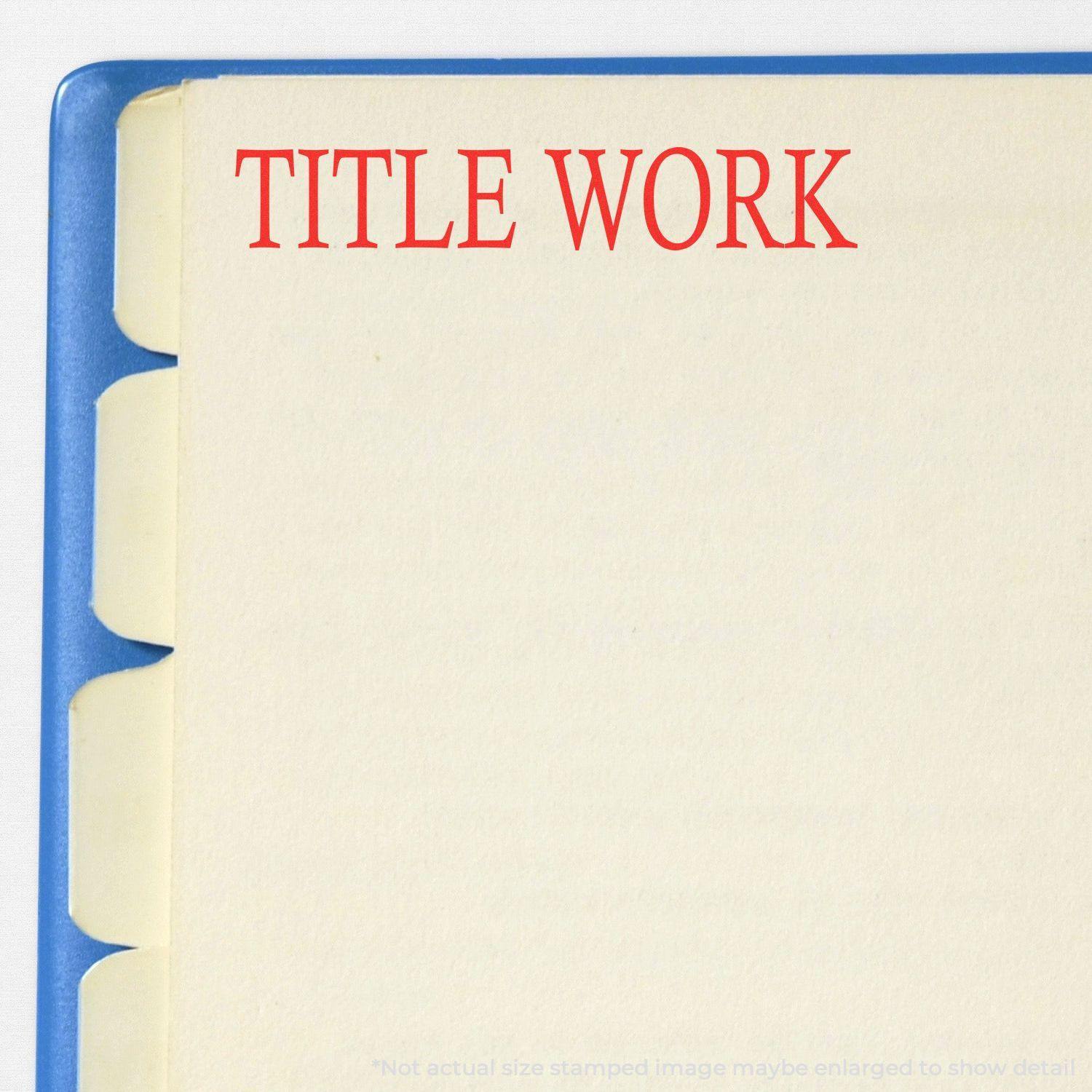 Large Pre-Inked Title Work Stamp used on a document with red text 'TITLE WORK' on a page with blue tabbed dividers.