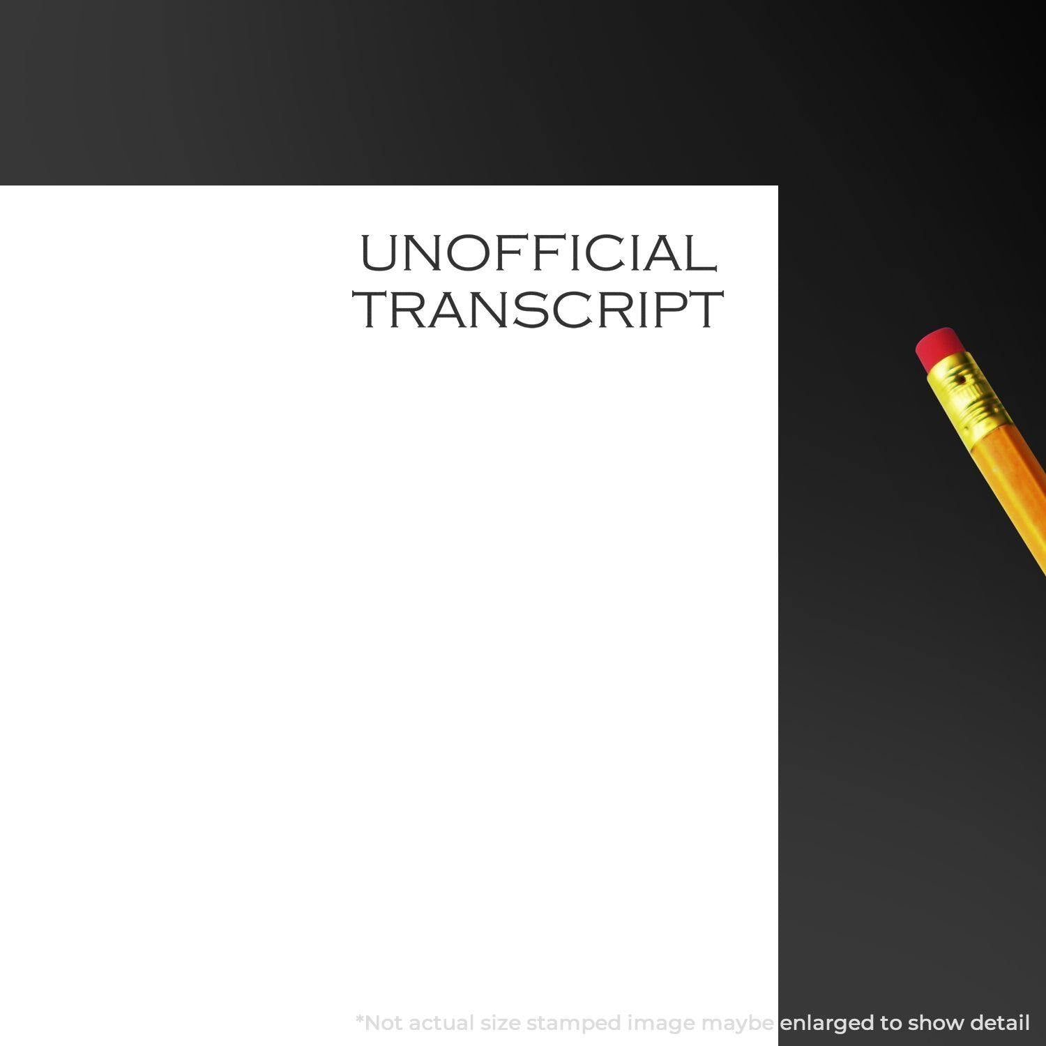 A Self Inking Unofficial Transcript Stamp marks Unofficial Transcript on a white paper, with a pencil placed beside it.