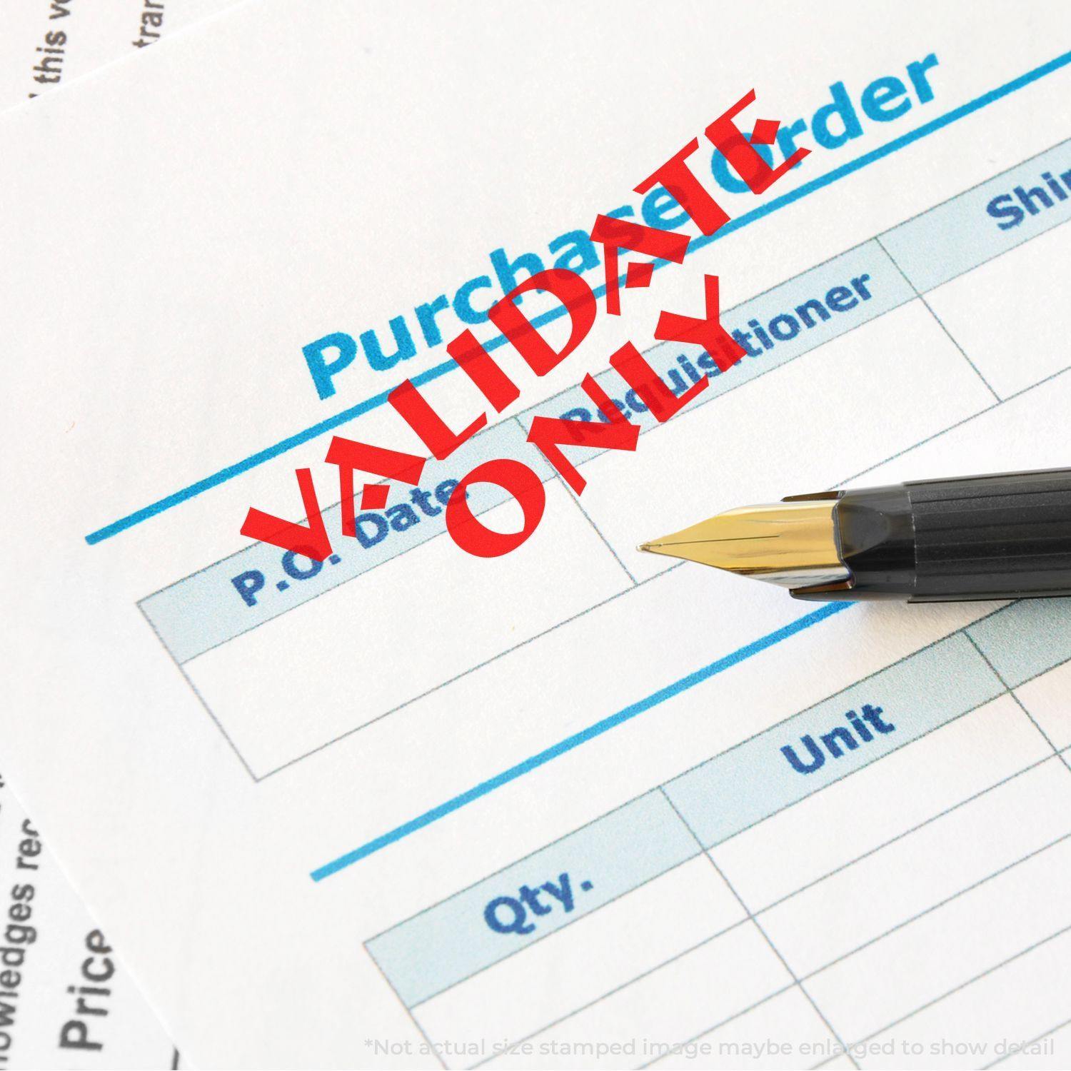 A Large Pre-Inked Validate Only Stamp marks a purchase order document with VALIDATE ONLY in red ink, next to a pen.